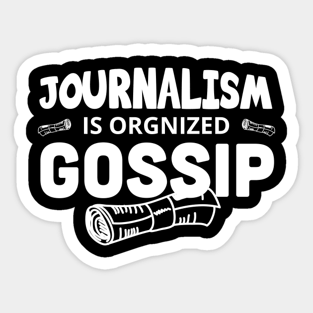 Journalism is organized gossip /Journalist Gift, Journalist  / Gifts For Writers Writer present /  Writer Gift Sticker by Anodyle